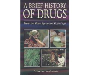 Antonio Escohotado A Brief History of Drugs (Tascabile)