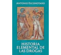 Antonio Escohotado Historia Elemental de Las Drogas (Tascabile)