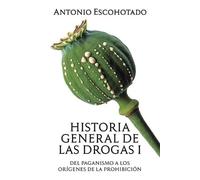 Antonio Escohotado Historia general de las drogas. Tomo I (Tascabile)