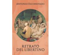 Antonio Escohotado Retrato del Libertino (Tascabile)