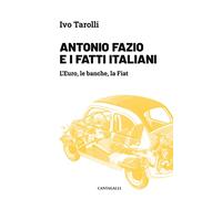 Antonio Fazio e i fatti italiani. L'Euro, le banche, la Fiat