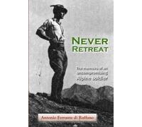 Antonio Ferrante Di Ruffano Never Retreat (Tascabile)