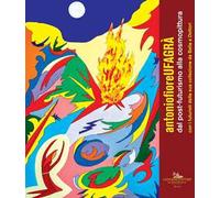 Antonio Fiore. Ufagrà. Dal post-futurismo alla cosmopittura con i futuristi della sua collezione da Balla a Dottori. Catalogo della mostra (Assisi, 9 dicembre 2018-6 gennaio 2019). Ediz. a colori