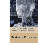 Antonio Flores-Galea Benjamin Shape Memory Alloys, Muscle Wires and (Tascabile)