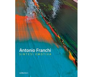 Antonio Franchi. Sintesi emotiva - [Vanillaedizioni]