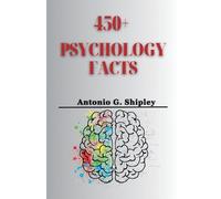 Antonio G Shipley 450+ Psychology Facts (Tascabile)