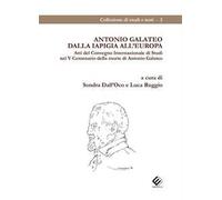 Antonio Galateo dalla Iapigia all'Europa. Atti del Convegno Internazionale di Studi nel V Centenario della morte di Antonio Galateo