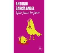 Antonio García Ángel Que pase lo peor / Let the Worst Happen (Tascabile)