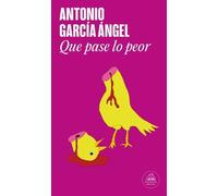 Antonio García Ángel Que pase lo peor / Let the Worst Happen (Tascabile)