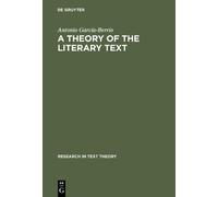 Antonio García-Berrio A Theory of the Literary Text (Copertina rigida)