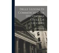 Antonio Genoves Delle lezioni di Commercio o sia d'economia Civile d (Tascabile)