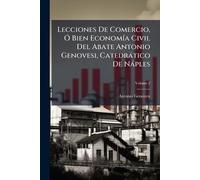 Antonio Genoves Lecciones De Comercio, Ã" Bien EconomÃ-a Civil Del A (Tascabile)