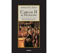 Montserrat Ribao Pereira Antonio Gil y Zarate Carlos II El Hechizado (Tascabile)