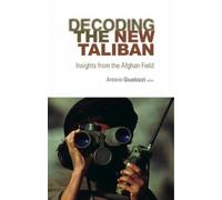 Antonio Giustozzi Decoding the New Taliban (Tascabile)