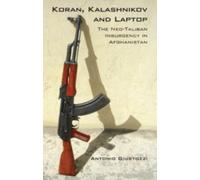 Antonio Giustozzi Koran, Kalashnikov and Laptop (Tascabile)