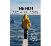 Antonio Gómez The Film Archipelago (Tascabile) World Cinema