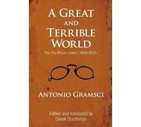 Antonio Gramsci A Great and Terrible World (Tascabile)