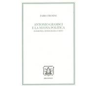 Antonio Gramsci e la nuova politica: egemonia, democrazia e mito