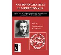 Antonio Gramsci il meridionale. A cento anni dal Congresso di Livorno (21 gennaio 1921) la nascita di un Partito meridionalista