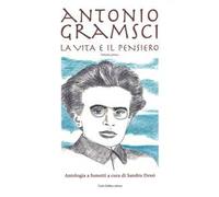 Antonio Gramsci. La vita e il pensiero