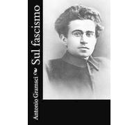 Antonio Gramsci Sul fascismo (Tascabile)