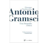 Antonio Gramsci. Una biografia critica