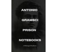 Antonio Gramsci's Prison Notebooks: A Philological Handbook