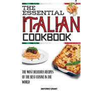 Antonio Grant The Essential Italian Cookbook (Tascabile)