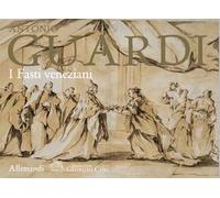 Antonio Guardi. I fasti veneziani. Ediz. illustrata