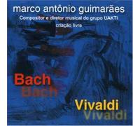 ANTONIO GUIMARAES, MARCO - BACH E VIVALDI