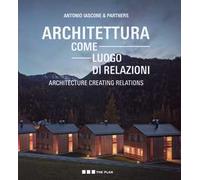 Antonio Iascone & Partners: Architettura come luogo di relazioni.Architecture Creating Relations