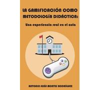 Antonio Jesús Montes Rodríg La gamificación como metodología didáct (Tascabile)
