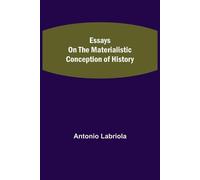 Antonio Labriola Essays on the Materialistic Conception of History (Tascabile)