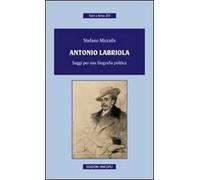 Antonio Labriola. Saggi per una biografia poltica