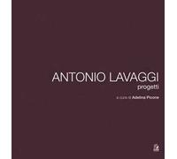 Antonio Lavaggi. Progetti. Ediz. a colori