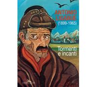 Antonio Ligabue (1899-1965). Tormenti e Incanti - [Gangemi Editore]
