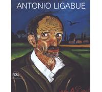 Antonio Ligabue. Ediz. a colori - Parmiggiani S. (cur.)