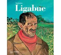 Antonio Ligabue. Ediz. illustrata
