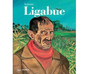 Antonio Ligabue. Ediz. illustrata - Villanti F. (cur.)