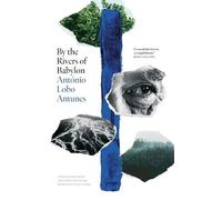 Antonio Lobo Antunes By the Rivers of Babylon (Copertina rigida)