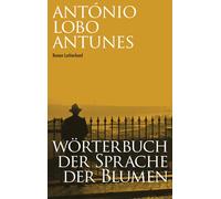 António Lobo Antunes Maralde Meyer-Min Wörterbuch der Sprache der Blumen: (Book)