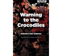 Antonio Lobo Antunes Warning to the Crocodiles (Tascabile) Portuguese Literature