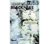 Antonio Lopez Unbecoming Blackness (Copertina rigida)
