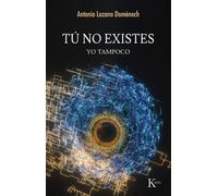 Antonio Lozano Domènech Tú No Existes / You Do Not Exist (Tascabile)