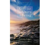 Antonio Lpez Gift and the Unity of Being (Tascabile)