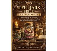 Antonio Lukeman Greg Spell Jars Bible for Beginners (Tascabile)