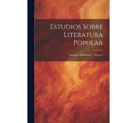 Antonio Machado y Alvarez Estudios Sobre Literatura Popular (Tascabile)
