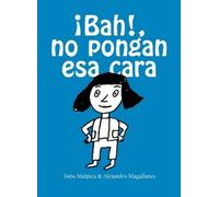 Antonio Malpica ALEJANDRO ¡Bah No pongan esa cara / Urgh Don't Mak (Tascabile)