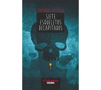 Antonio Malpica Malpica Antonio Siete Esqueletos Decapitados (Tascabile)