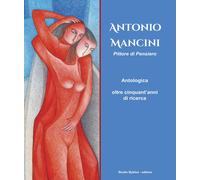 Antonio Mancini. Pittore di pensiero. Antologica oltre cinquant'anni di ricerca